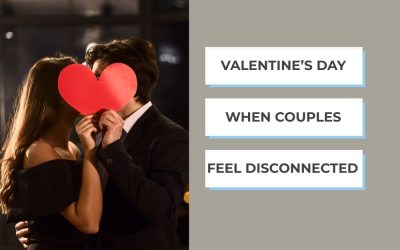 Valentine’s Day When Couples Feel Disconnected